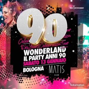 90 WONDERLAND @ Matis Bologna