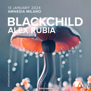 BLACKCHILD + Alex Rubia @ AMNESIA MILANO