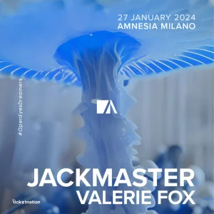 JACKMASTER + Valerie Fox @ AMNESIA MILANO