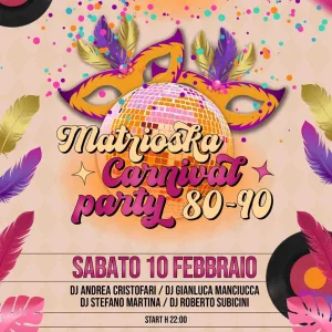Matrioska Carnival Party 10 Febbraio 2024