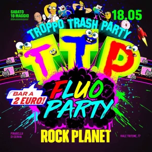 TTP Fluo Party @ Rock Planet Sabato 18 Maggio 2024