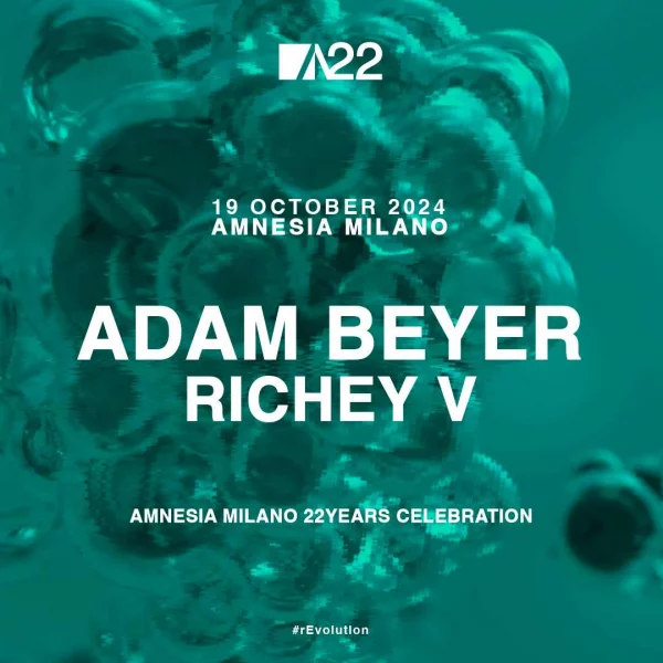 22 YEARS CELEBRATION w/ADAM BEYER@ Amnesia Milano 19 Ottobre 2024