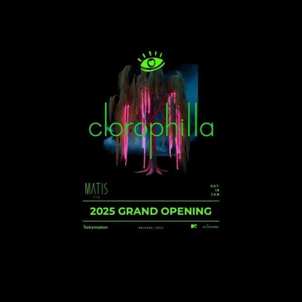 CLOROPHILLA Reopening Party @ Matis 18 Gennaio 2025