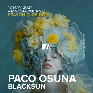 CLOSING SEASON w/ PACO OSUNA + BLACKSUN  @ Amnesia Milano 18 Maggio 2024