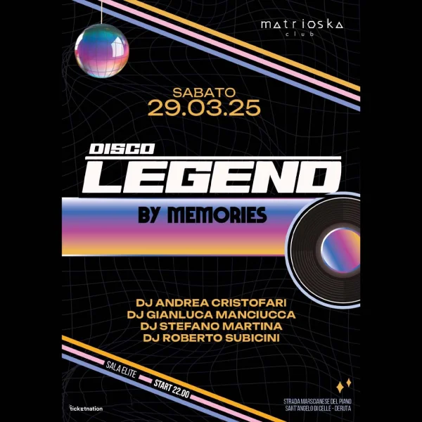 DISCO LEGEND BY MEMORIES @ MATRIOSKA 29 Marzo 25