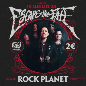 ESCAPE THE FATE @ Rock Planet - Sabato 13 Luglio 2024