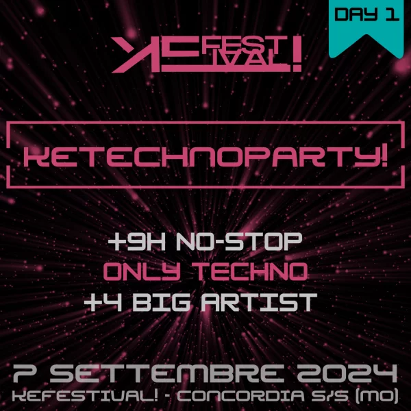 KETECHNOPARTY! - DAY 1 - KEFESTIVAL!