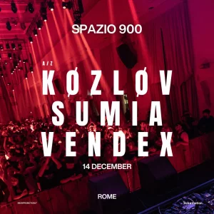 KOZLOV + SUMIA + VENDEX @ Spazio Novecento 14 Dicembre 2024