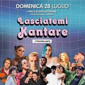 LASCIATEMI KANTARE “il Karaoke Party” Summer Edition @  Parco di Bussoladomani 28 Luglio 2024