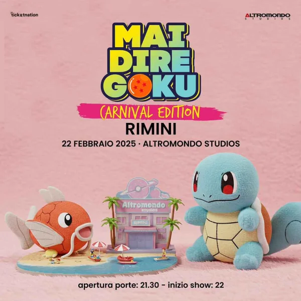 MAI DIRE GOKU - CARNIVAL EDITION @ Altromondo Studios 22 Febbraio 2025