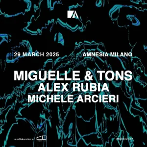 MIGUELLE & TONS + ALEX RUBIA @ Amnesia Milano 29 Marzo2025