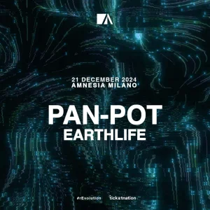 PAN-POT + EARTHLIFE @ Amnesia Milano 21 Dicembre 2024