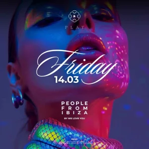 PEOPLE FROM IBIZA By We Love You @ FRIDAY PLAY CLUB