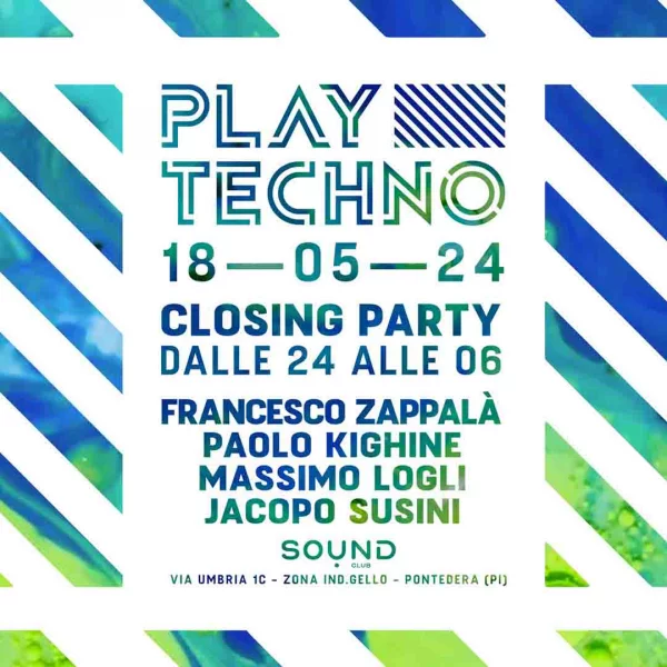 PLAY TECHNO Party Closing @ Sound Club 18 Maggio 2024