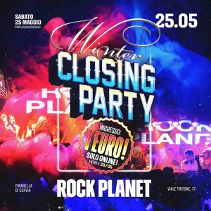 Rock Planet Winter Closing Party Sabato 25 Maggio 2024