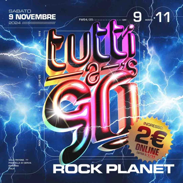 TUTTI A 90's @ Rock Planet Sabato 09 Novembre 2024