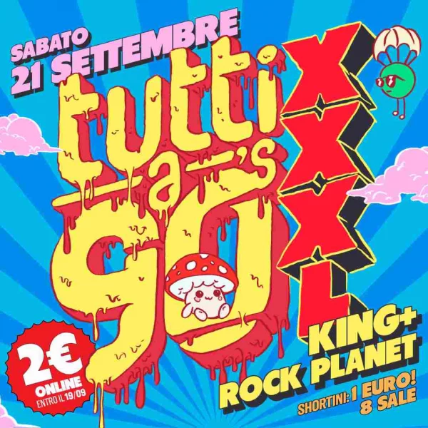 TUTTI A 90's XXXL @ KING 21 Settembre 2024