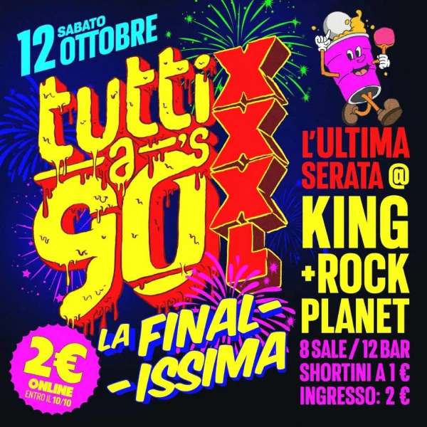 TUTTI A 90's XXXL @ KING  Sabato 12 Ottobre 2024