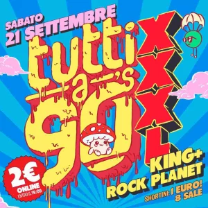 TUTTI A 90's XXXL @ KING  Sabato 21 Settembre 2024