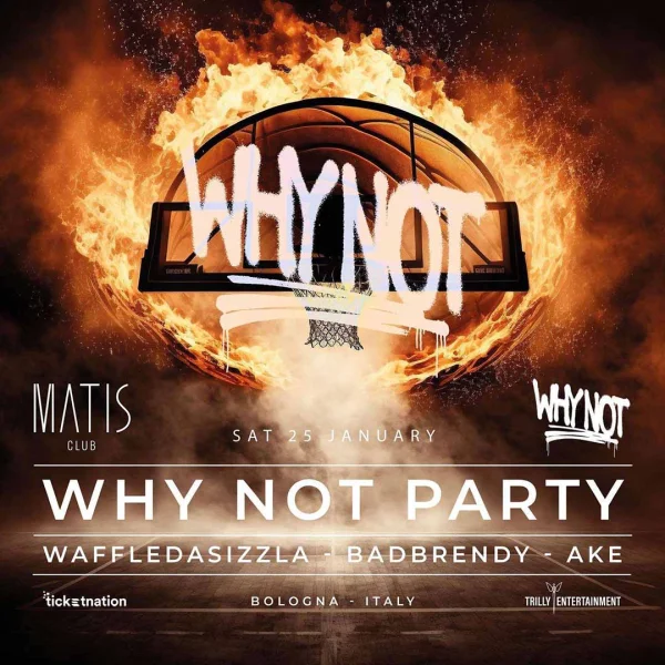 WHY NOT BLOCK PARTY @ Matis 25 Gennaio 2025